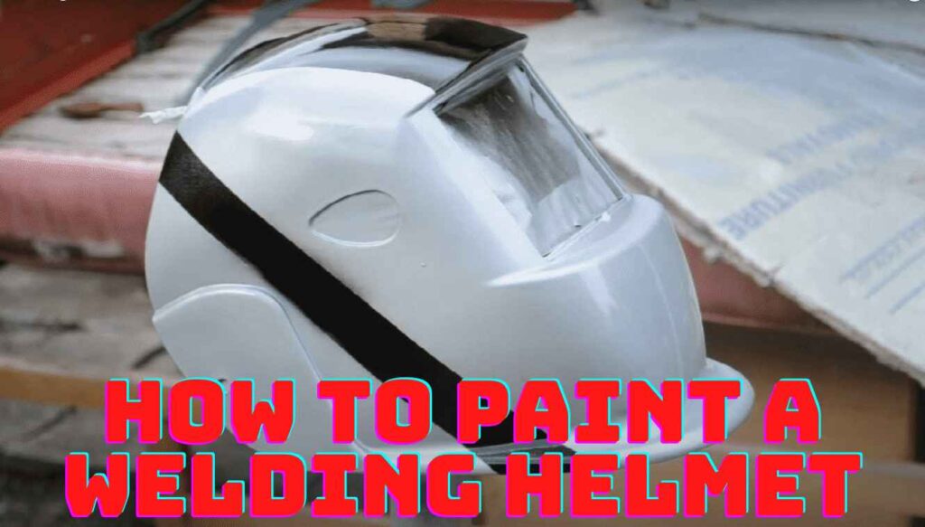 how to paint a welding helmet