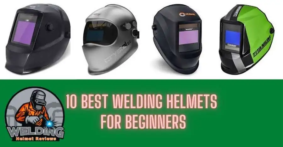 Best Welding Helmet for Beginners