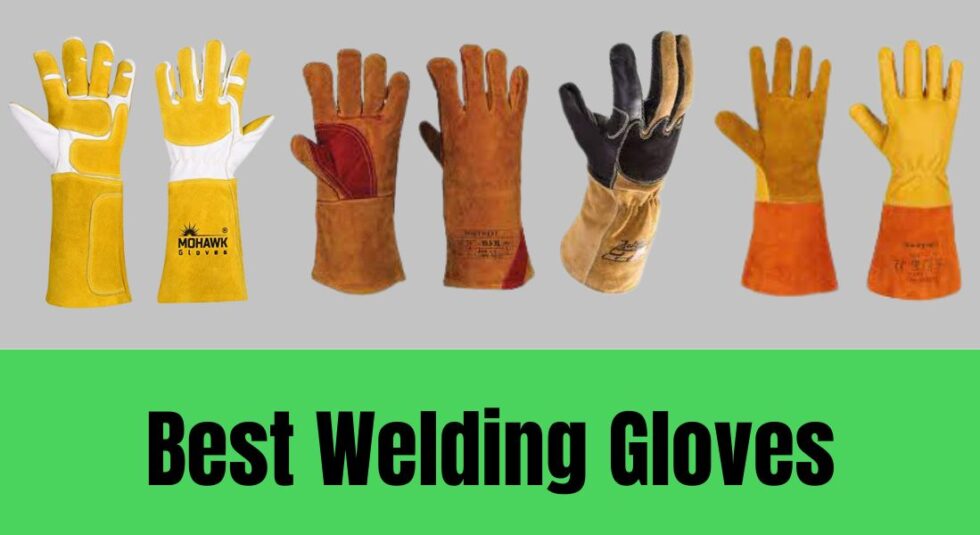 7 Best Welding Gloves for Stick and MIG Top Picks 2023