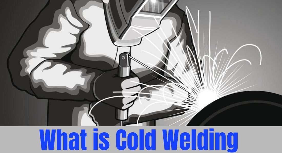What is Cold Welding? Benefits and Applications