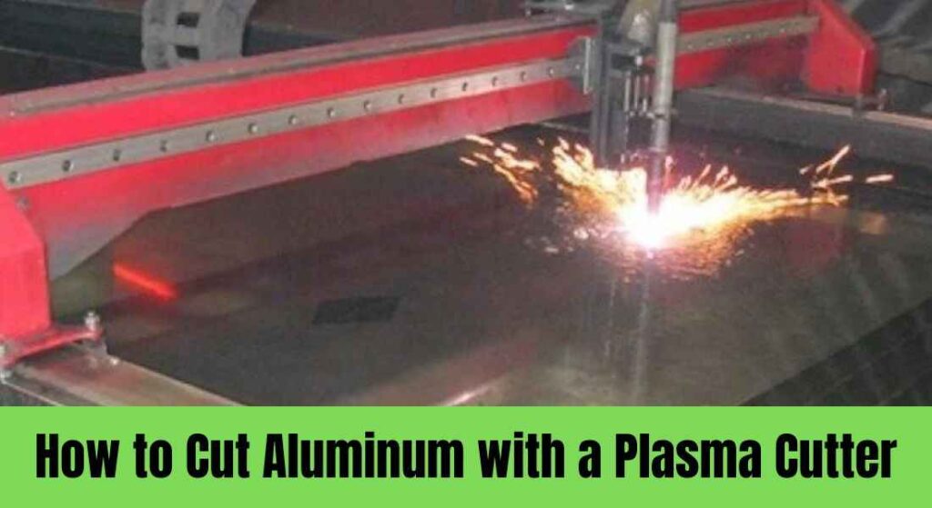How to Cut Aluminum with a Plasma Cutter
