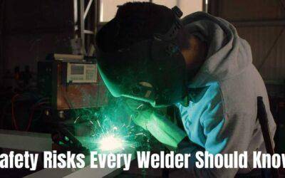Safety Risks Every Welder Should Be Aware Of