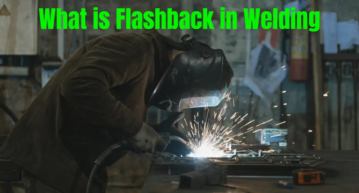 What is a Flashback in Welding? Complete Guide