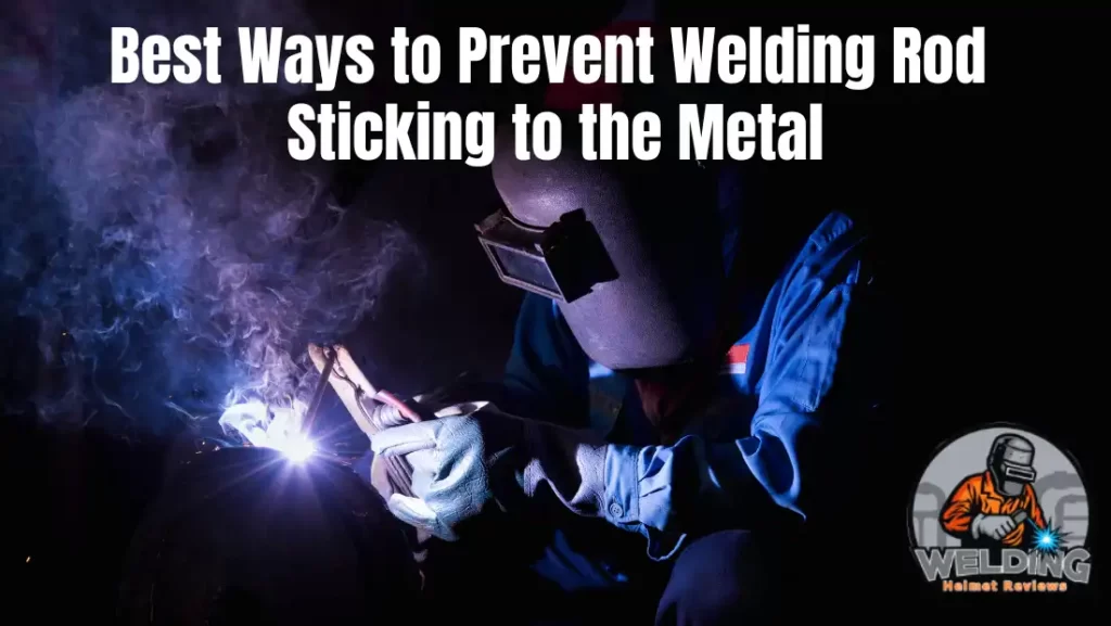 prevent welding rod sticking to metal