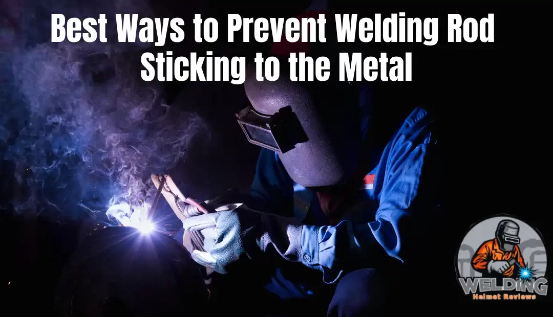 prevent welding rod sticking to metal