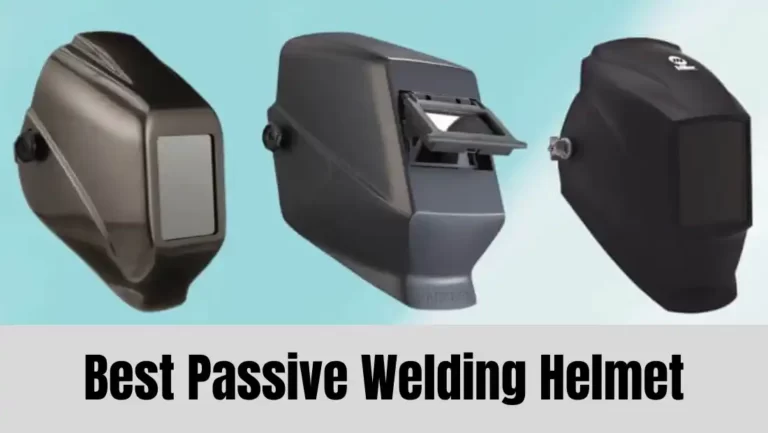Best Passive Welding Helmet