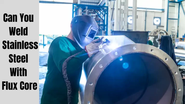 can you weld stainless steel with flux core