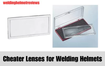 Cheater Lenses for Welding Helmets | The Ultimate Guide