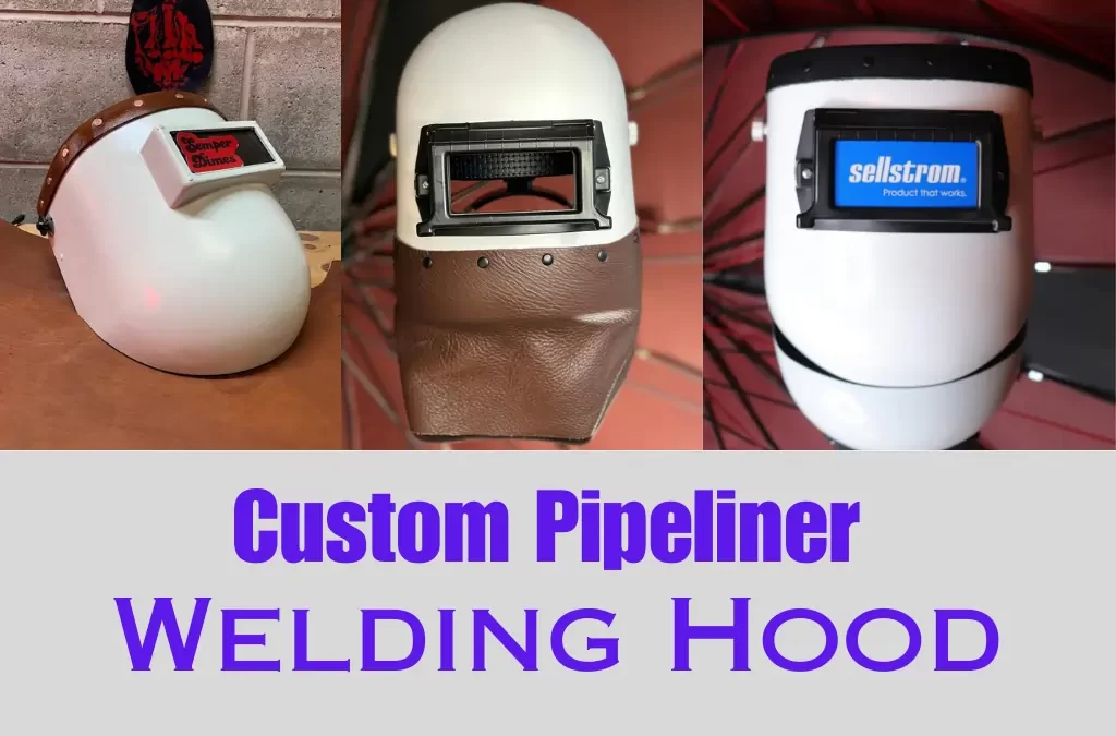 Custom Pipeliner Welding Hood: Enhancing Safety and Efficiency