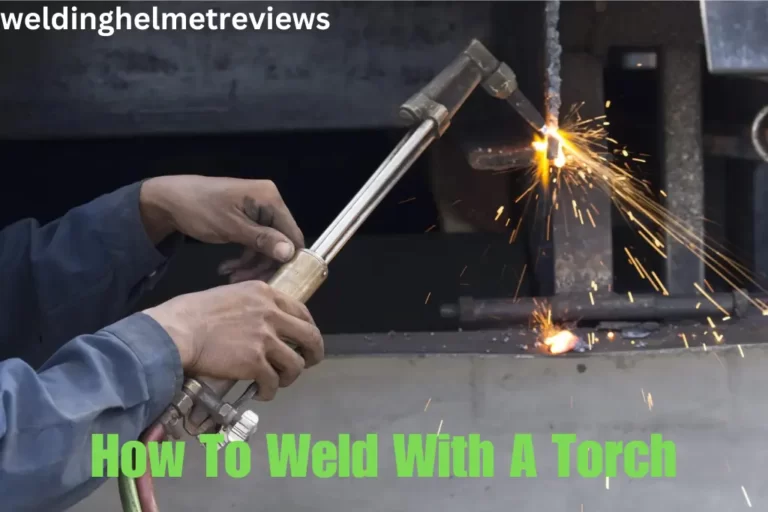 How To Weld With A Torch