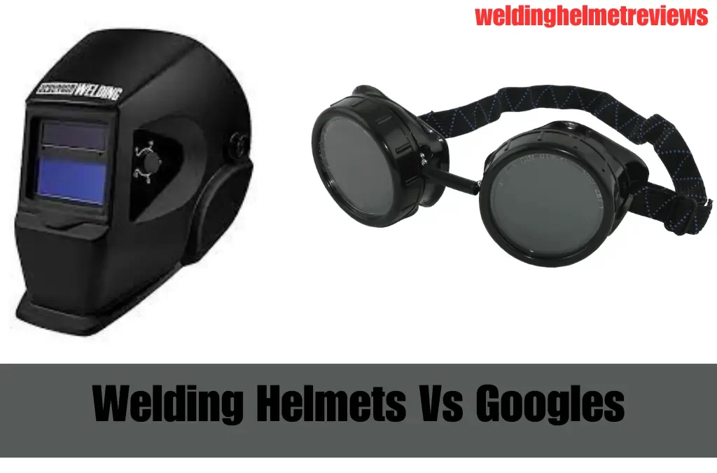 welding helmet vs googles