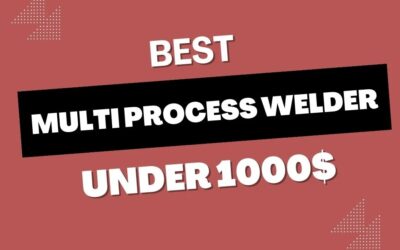 Best Multi Process Welders Under $1000: A Comprehensive Comparison