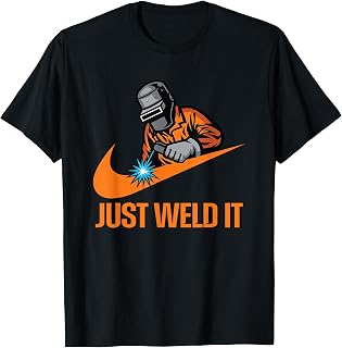 Just Weld It T-Shirt